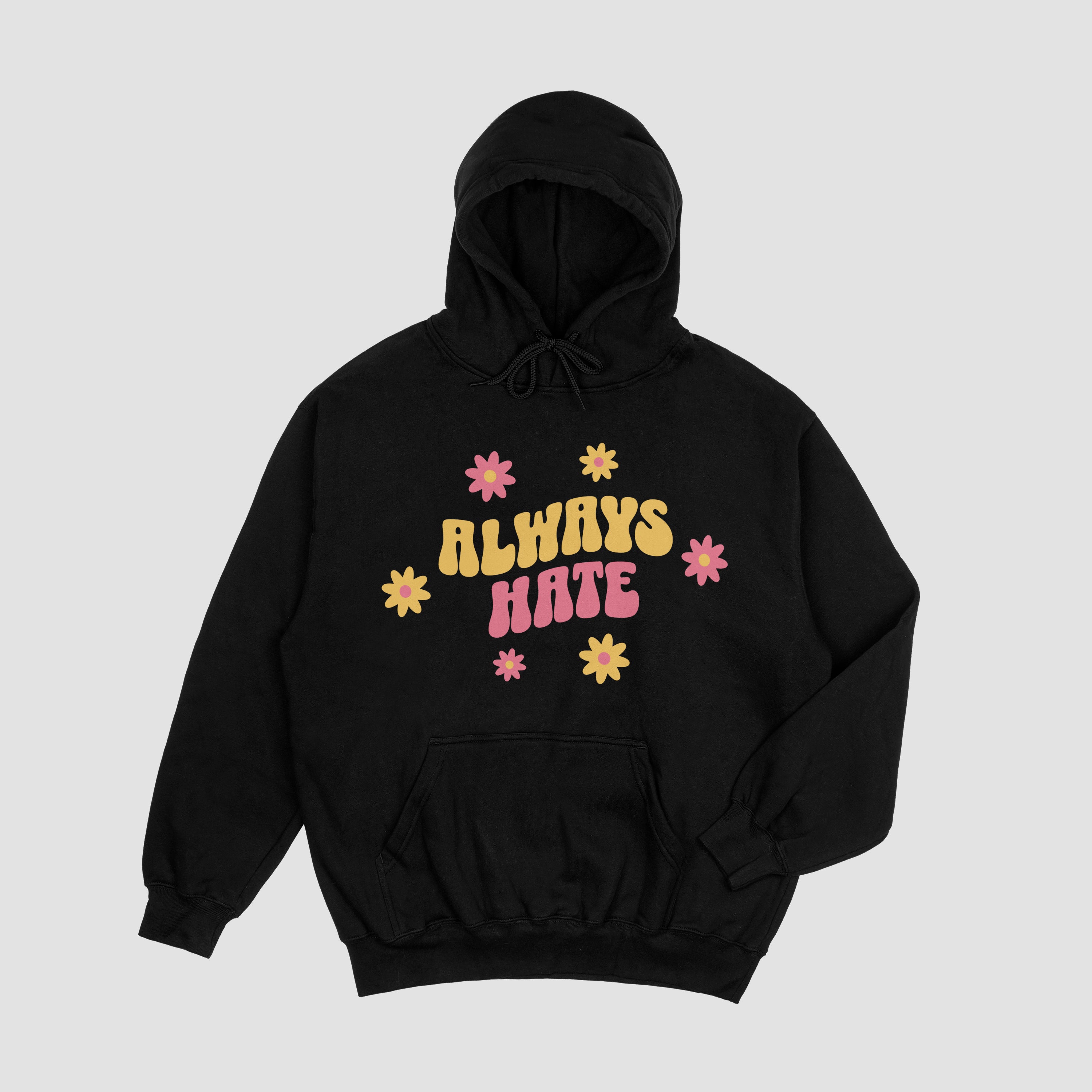Always Hate Hoodie