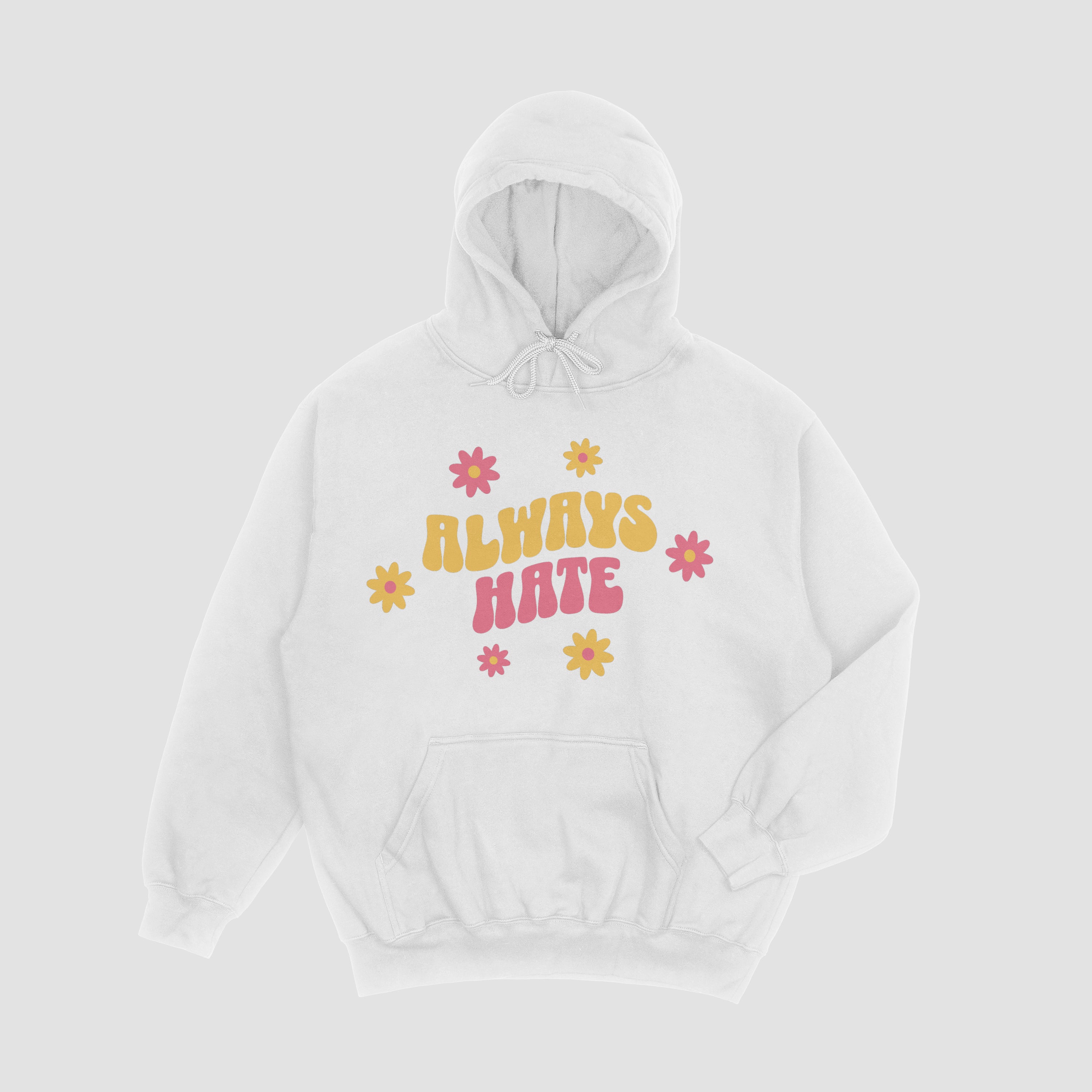 Always Hate Hoodie