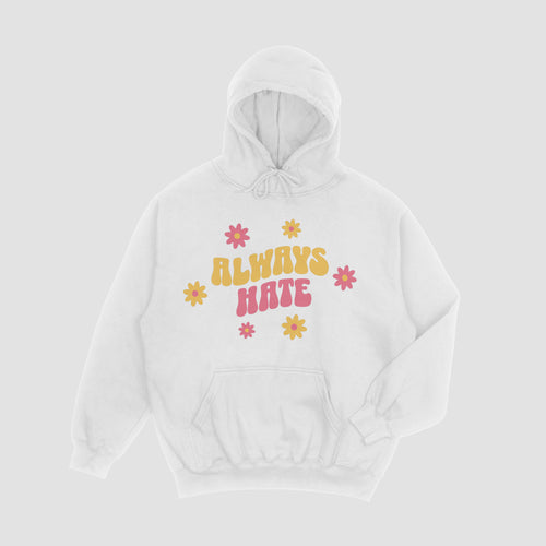 Always Hate Hoodie