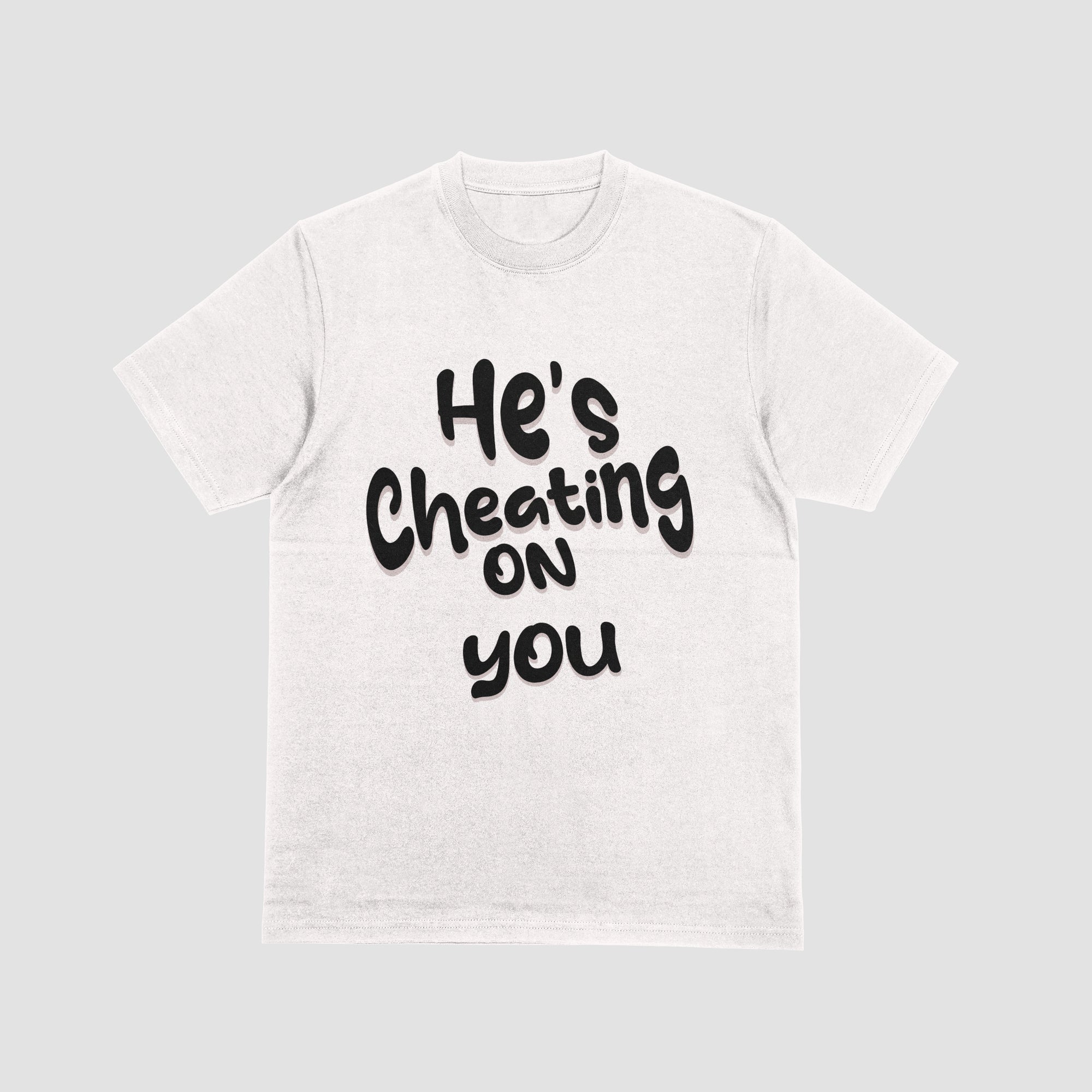 He's Cheating On You